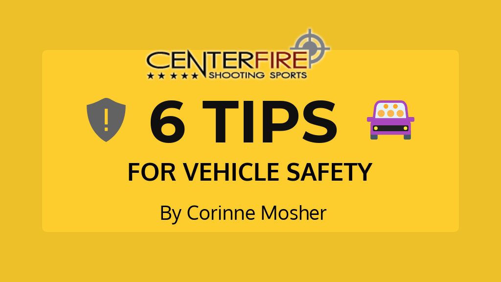 6 Vehicle Safety Tips To Keep You Safe Centerfire Shooting Sports