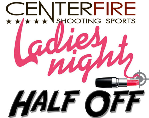 Ladies Night Every Wednesday 5:30 8:00 Centerfire Shooting Sports