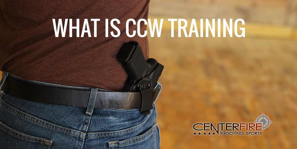 What is CCW training? Centerfire Shooting Sports